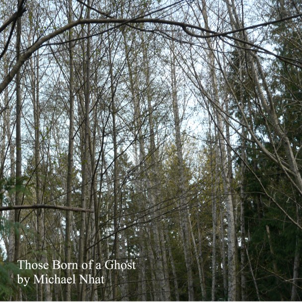 Those Born of a Ghost by Michael Nhat (5th album)